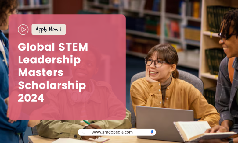 Global STEM Leadership Masters Scholarship 2024