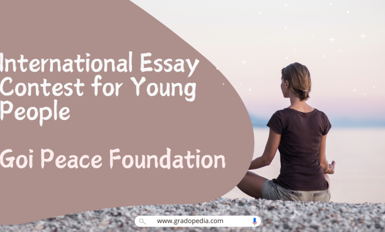 International Essay Contest for Young People Goi Peace Foundation